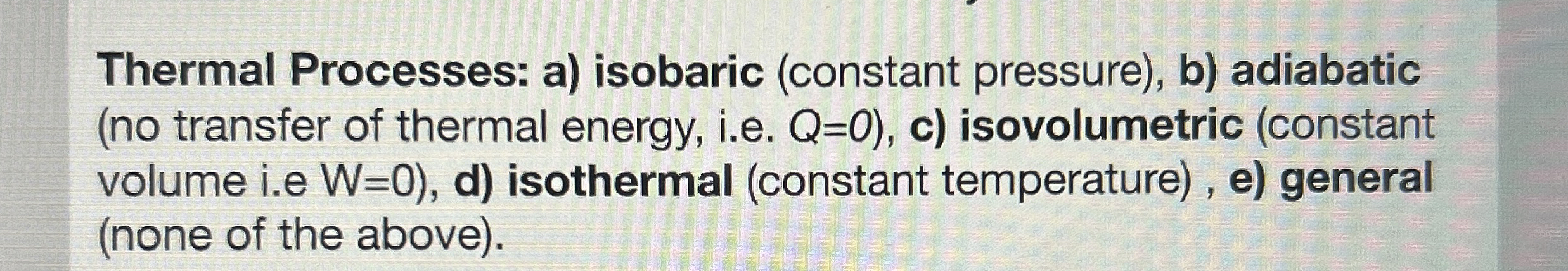 Thermal Processes: a ) isobaric ( constant