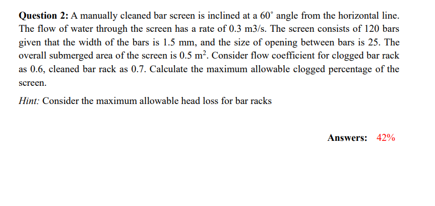 Question 2 : A manually cleaned bar screen is