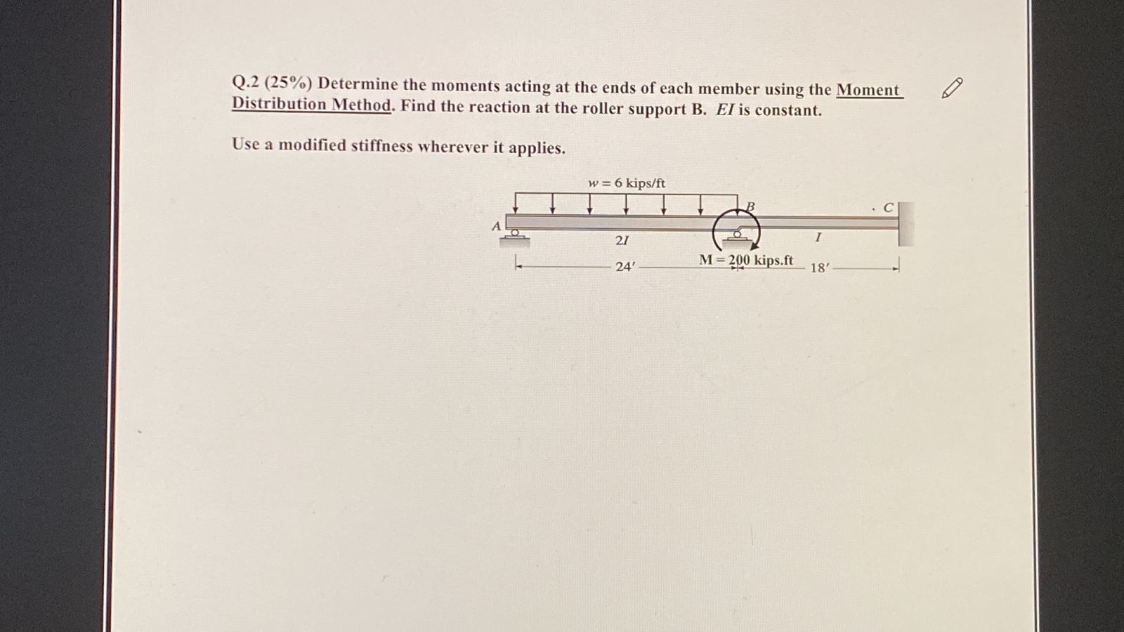 Q . 2 ( 2 5 % ) Determine the moments acting at
