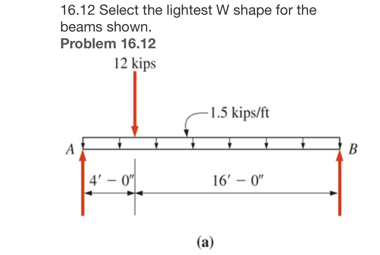 1 6 . 1 2 Select the lightest W shape for the
