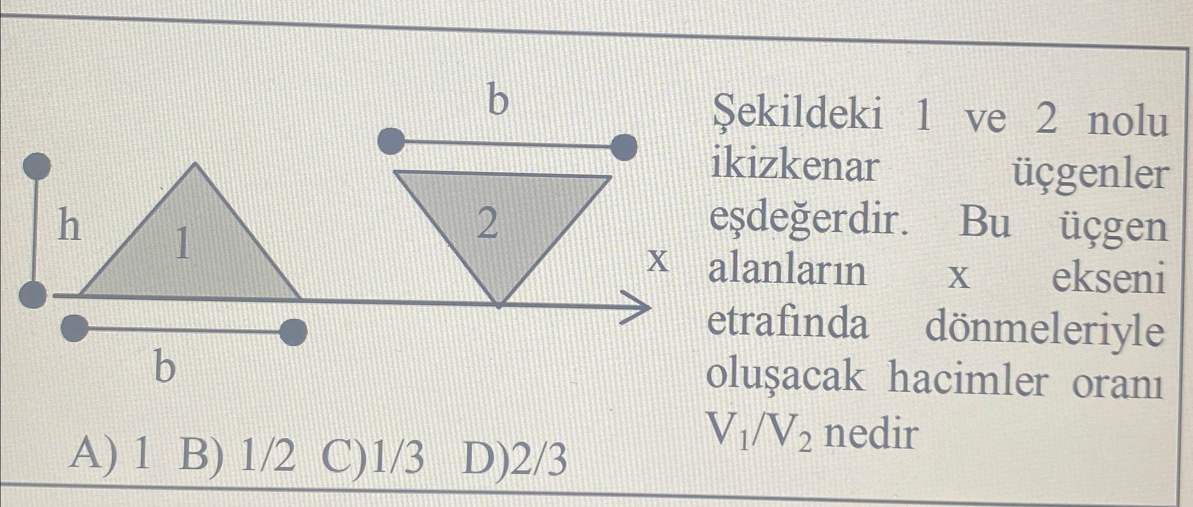 A ) 1 B ) 1 2 , C ) 1 3 , D ) 2 3 ekildeki 1 ve 2