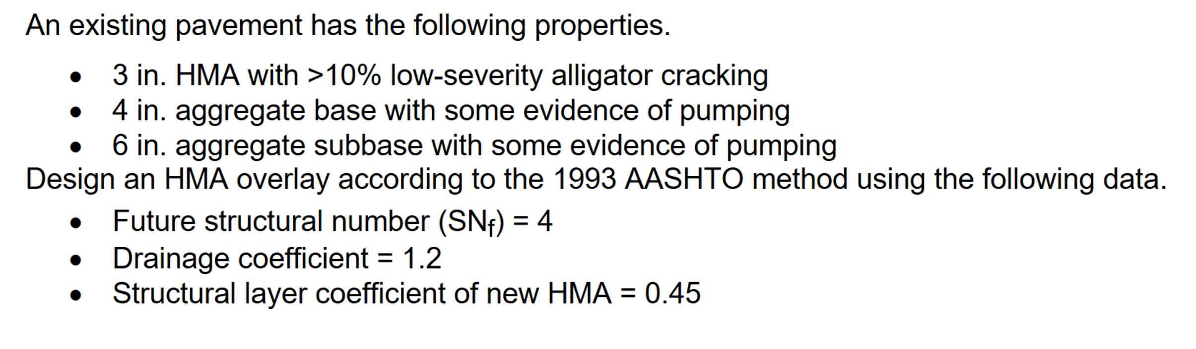 An existing pavement has the following