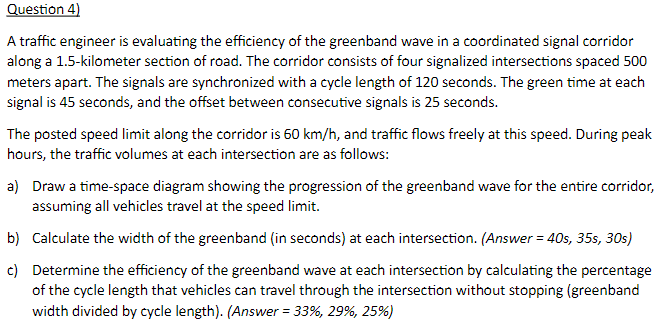 Question 4 ) A traffic engineer is evaluating the