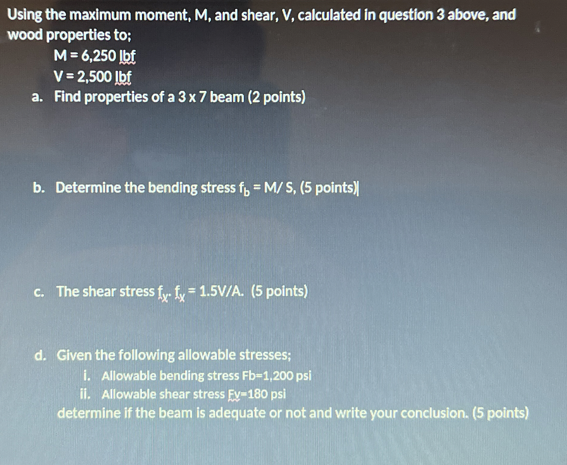 Using the maximum moment, M , and shear, V ,