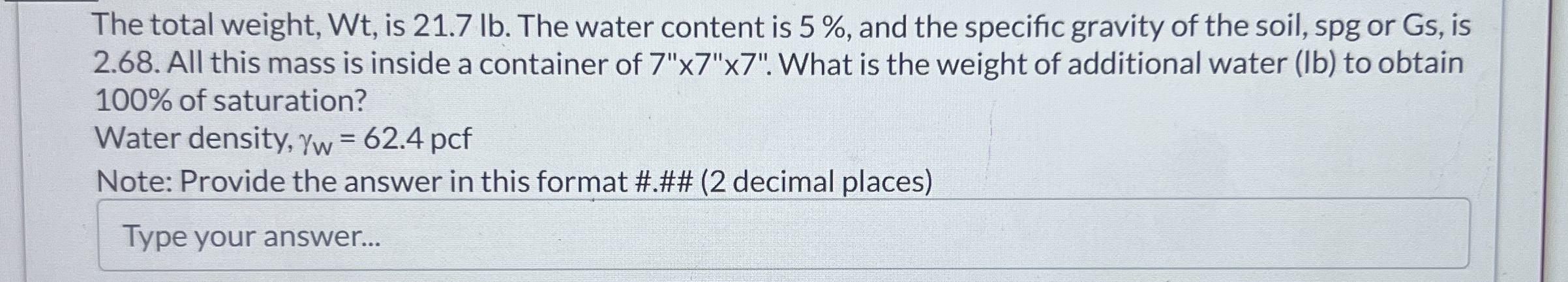 The total weight, Wt , is 2 1 . 7 lb . The water