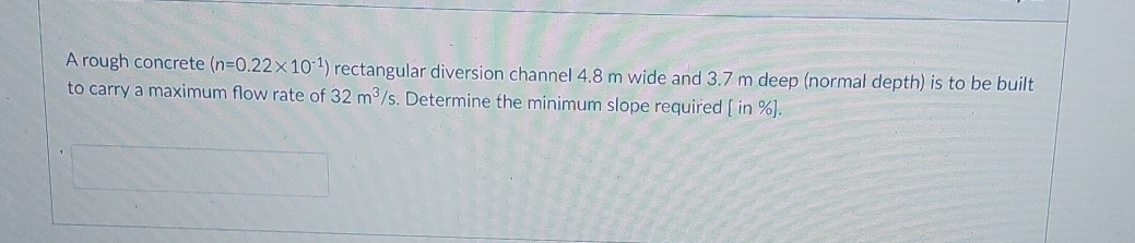 A rough concrete ) rectangular diversion channel