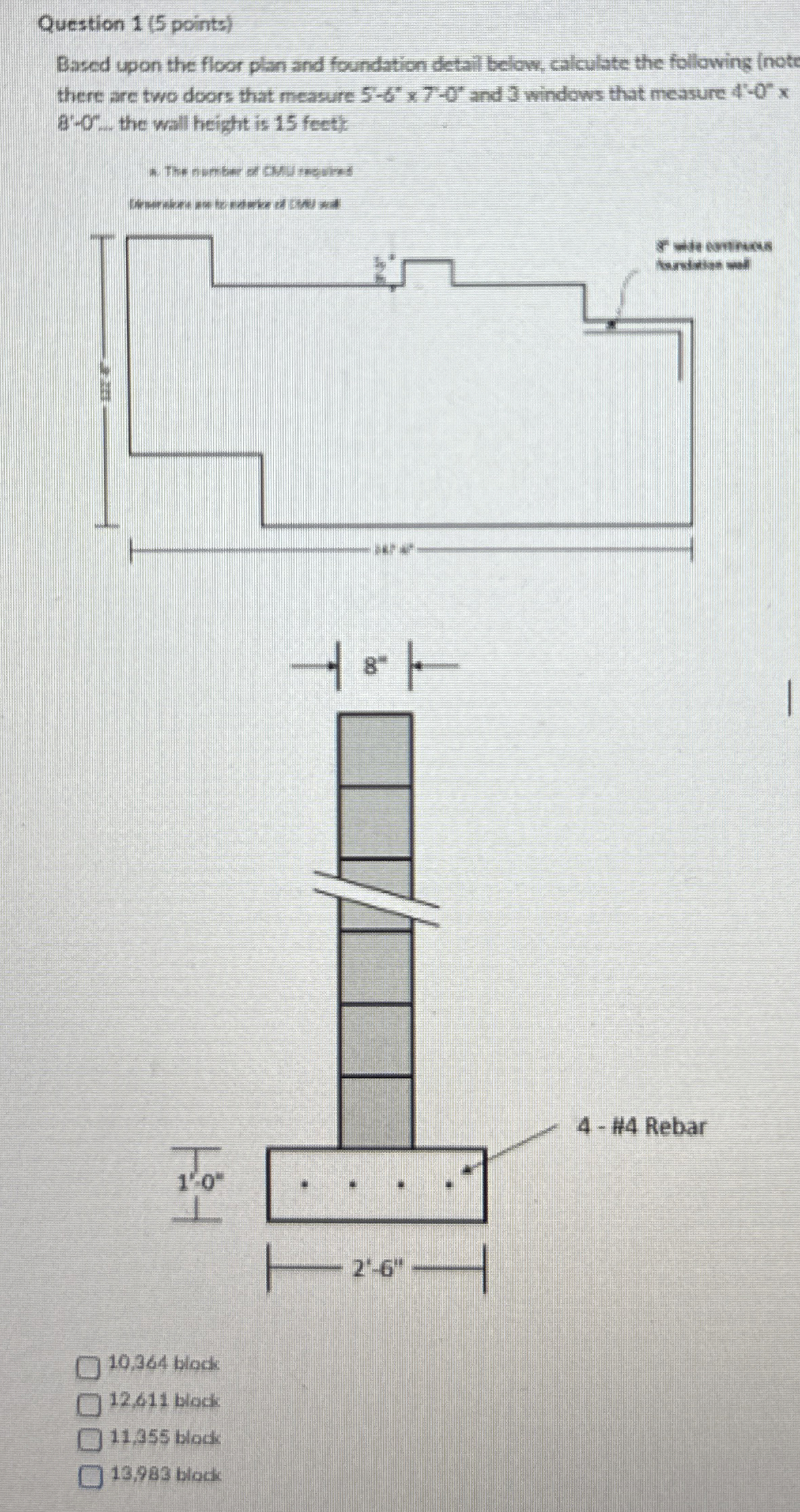 Question 1 ( 5 points ) Based upon the floor plan