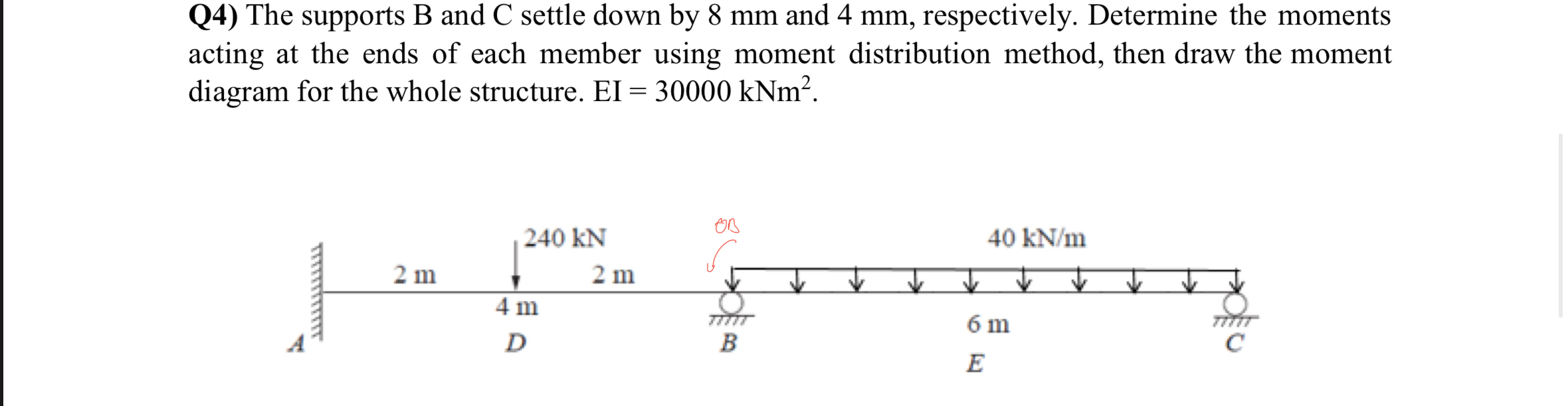 Q 4 ) The supports B and C settle down by 8 mm