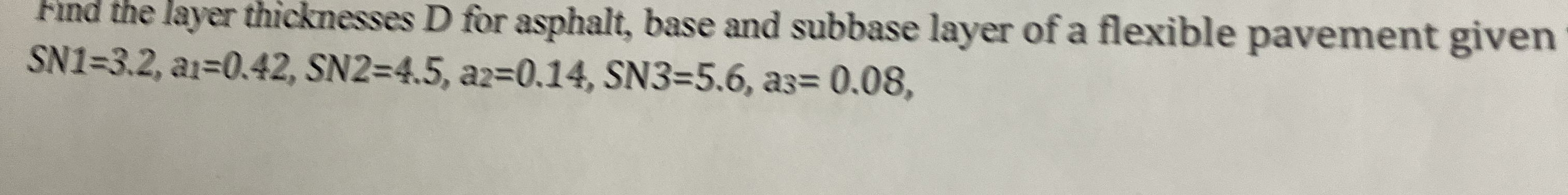 Find the layer thicknesses D for asphalt, base