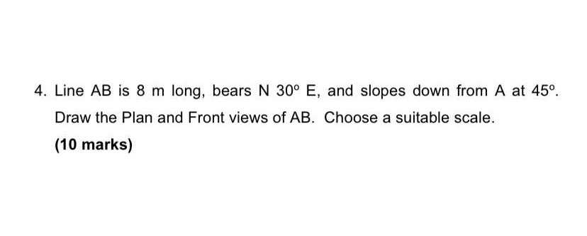 Line A B is 8 m long, bears N 3 0 E , and slopes