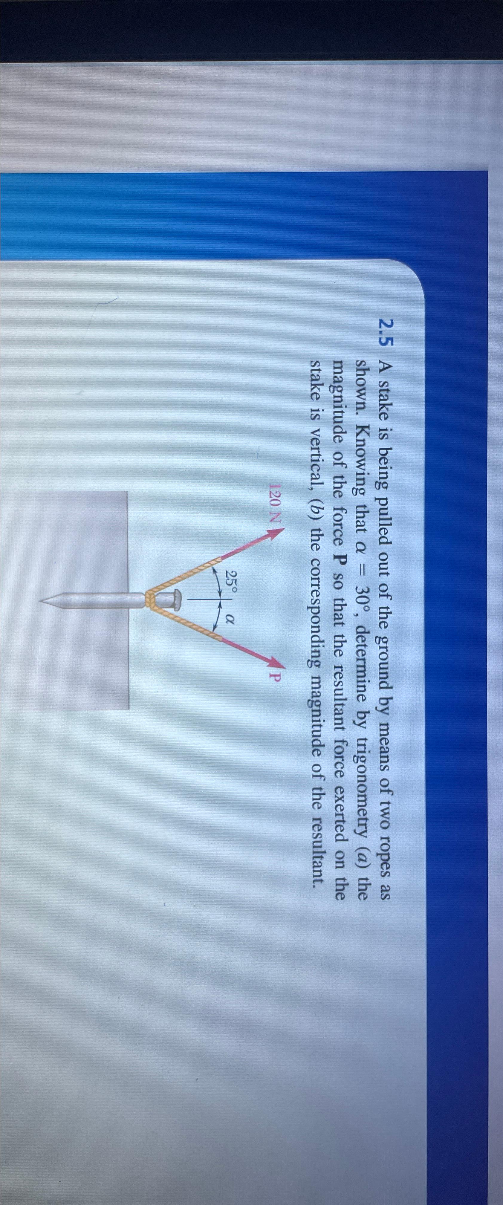 2 . 5 A stake is being pulled out of the ground