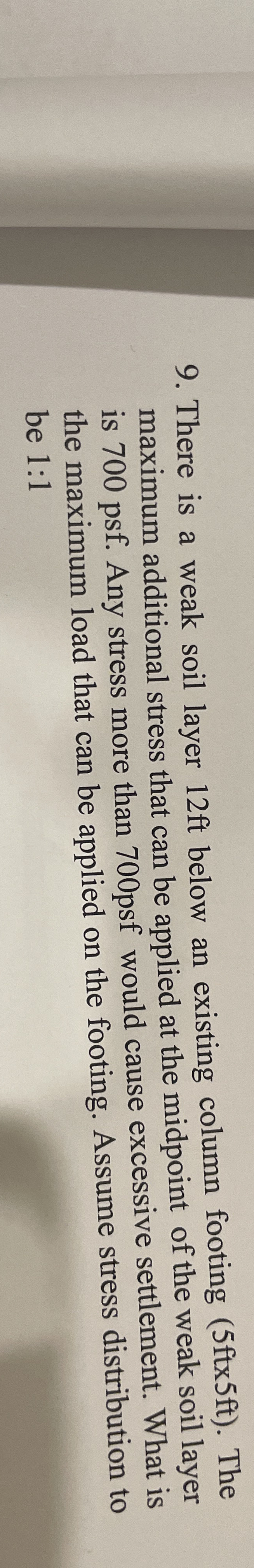 There is a weak soil layer 1 2 ft below an