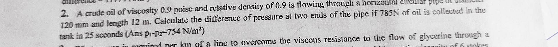 A crude oil of viscosity 0 . 9 poise and relative
