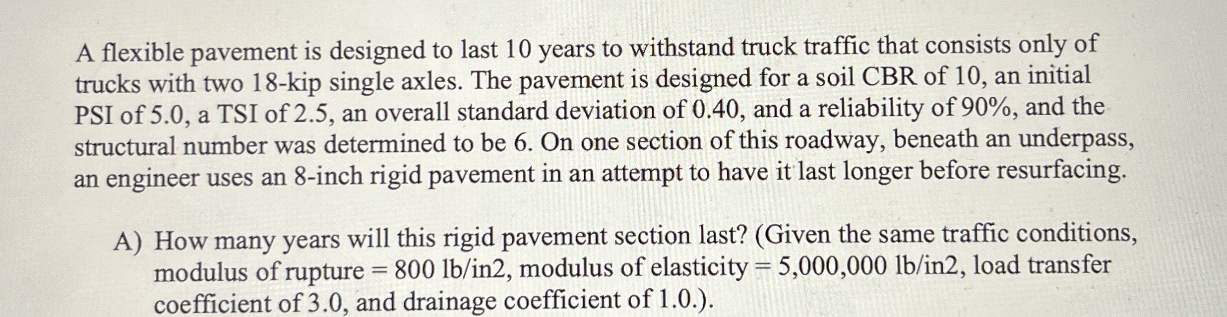 A flexible pavement is designed to last 1 0 years