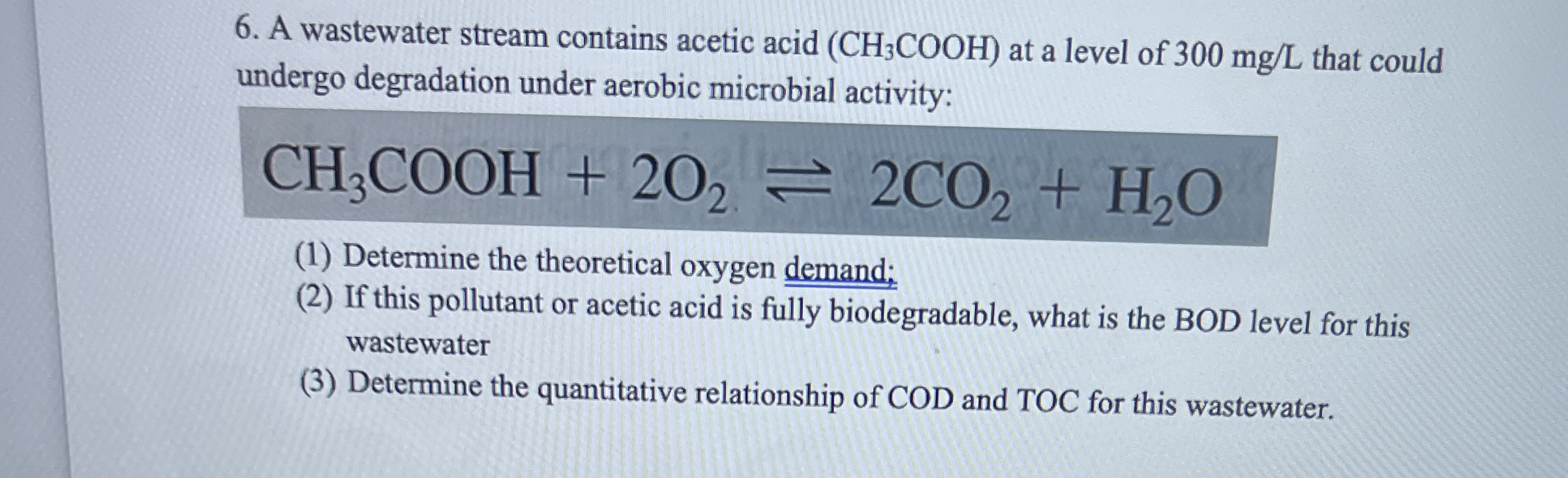 A wastewater stream contains acetic acid ( C H 3