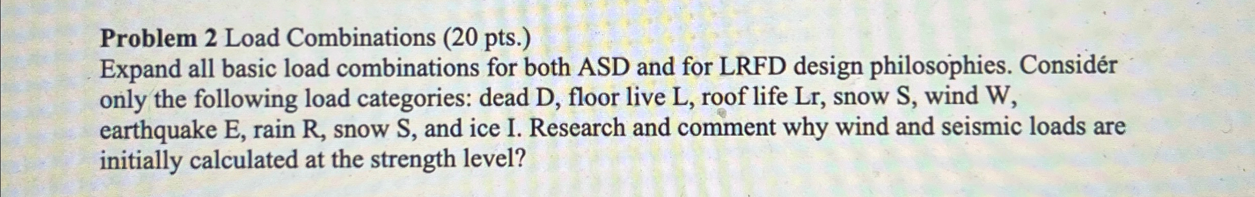 Problem 2 Load Combinations ( 2 0 pts . ) Expand