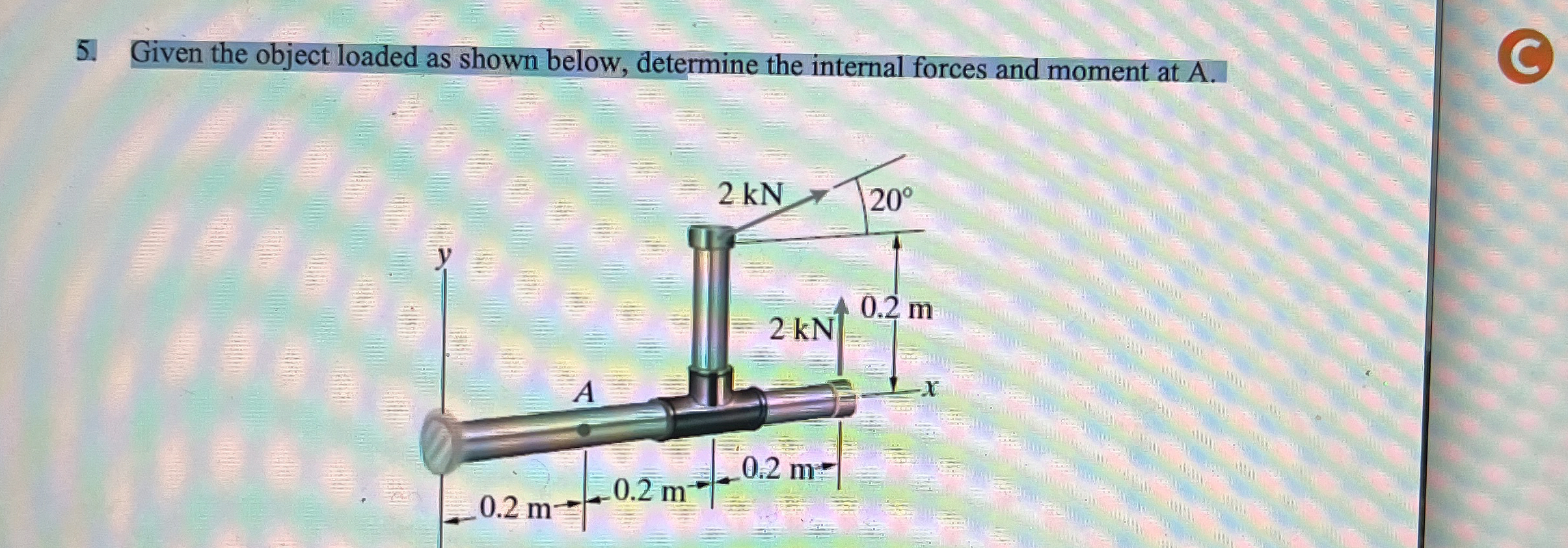 Given the object loaded as shown below, determine