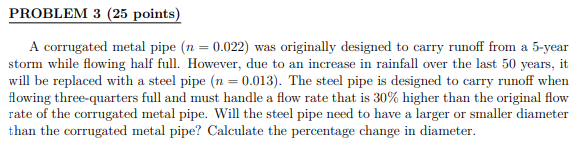 A corrugated metal pipe ( n = 0 . 0 2 2 ) was