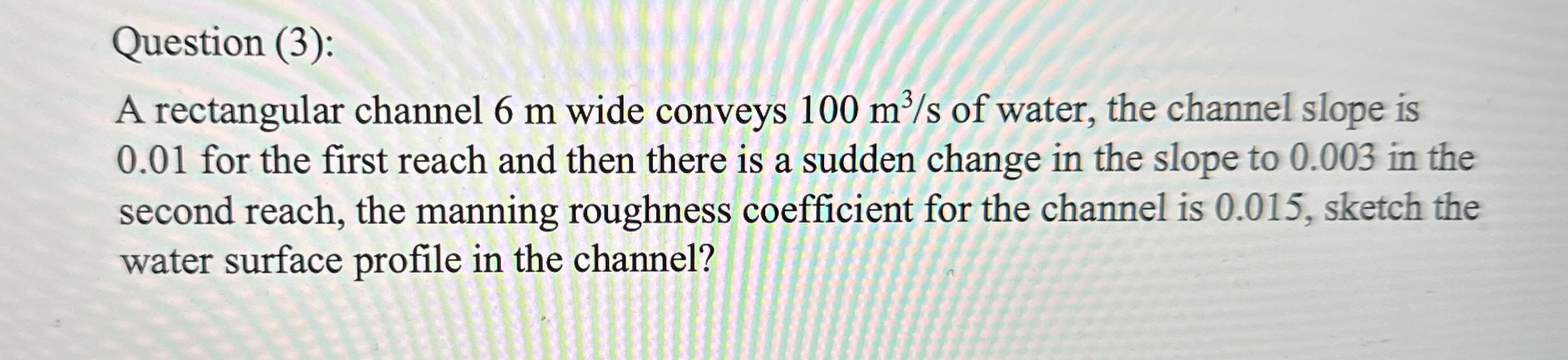 Question ( 3 ) : A rectangular channel 6 m wide