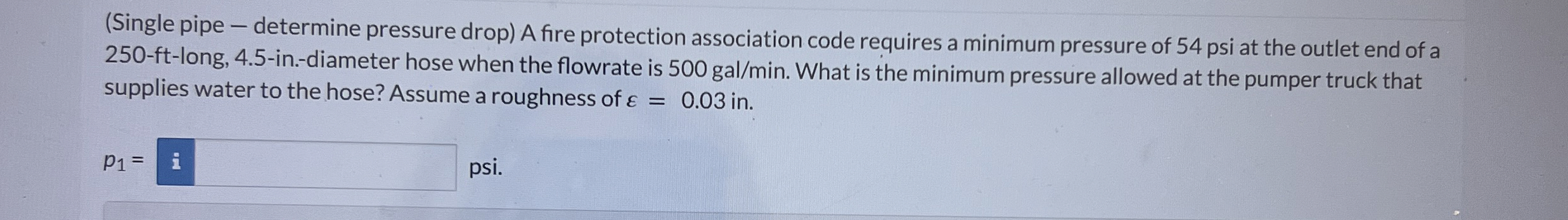 ( Single pipe - determine pressure drop ) A fire