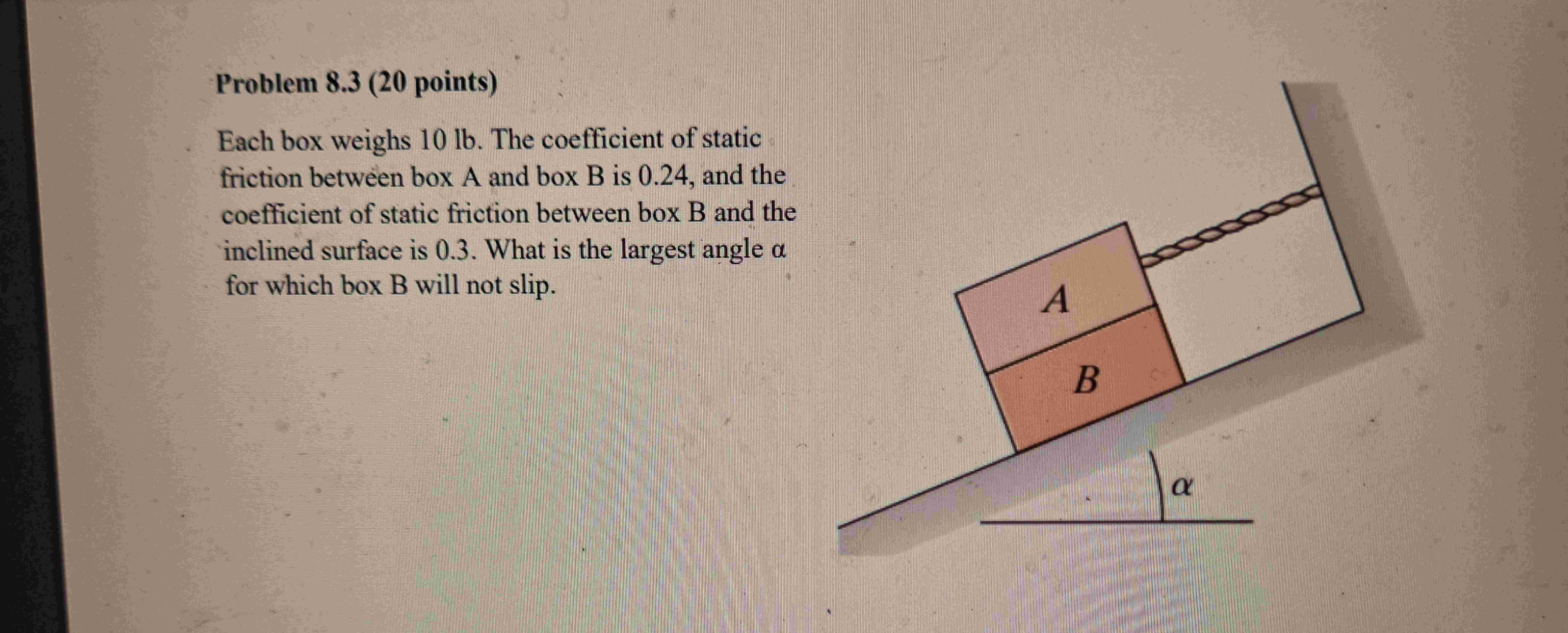 Problem 8 . 3 ( 2 0 points ) Each box weighs 1 0