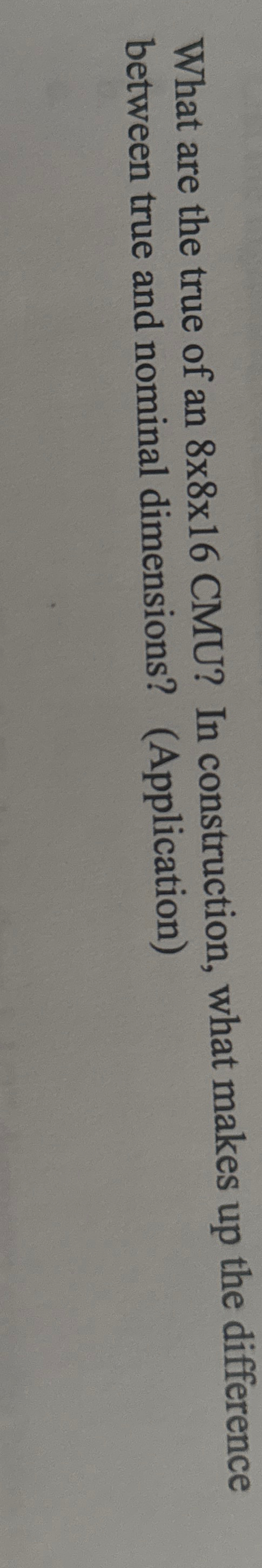 What are the true of an 8 8 1 6 CMU? In