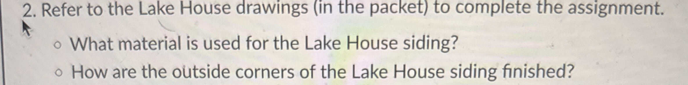 Refer to the Lake House drawings ( in the packet