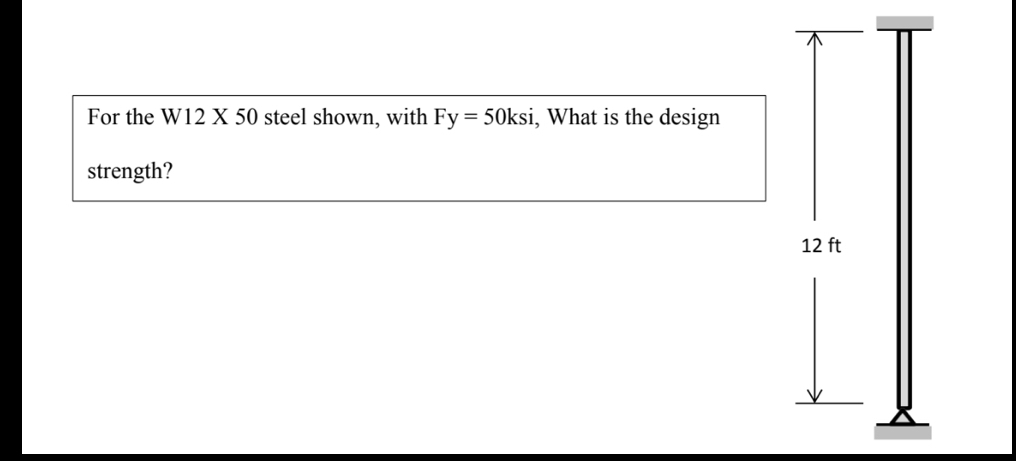 For the W 1 2 X 5 0 steel shown, with Fy = 5 0