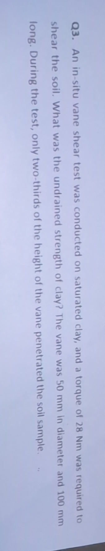 Q 3 . An in - situ vane shear test was conducted