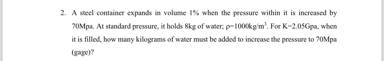 A steel container expands in volume 1 % when the