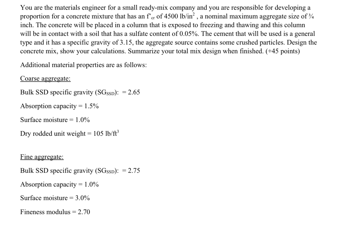 You are the materials engineer for a small ready