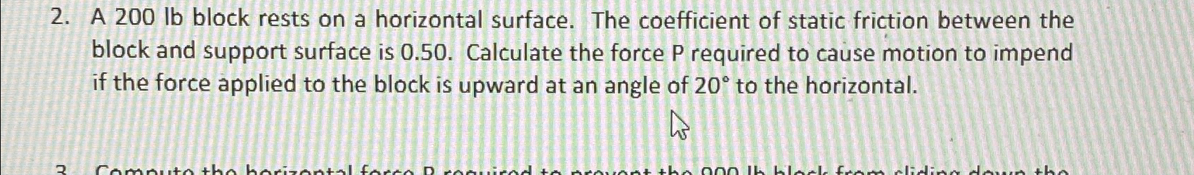 A 2 0 0 l b block rests on a horizontal surface.