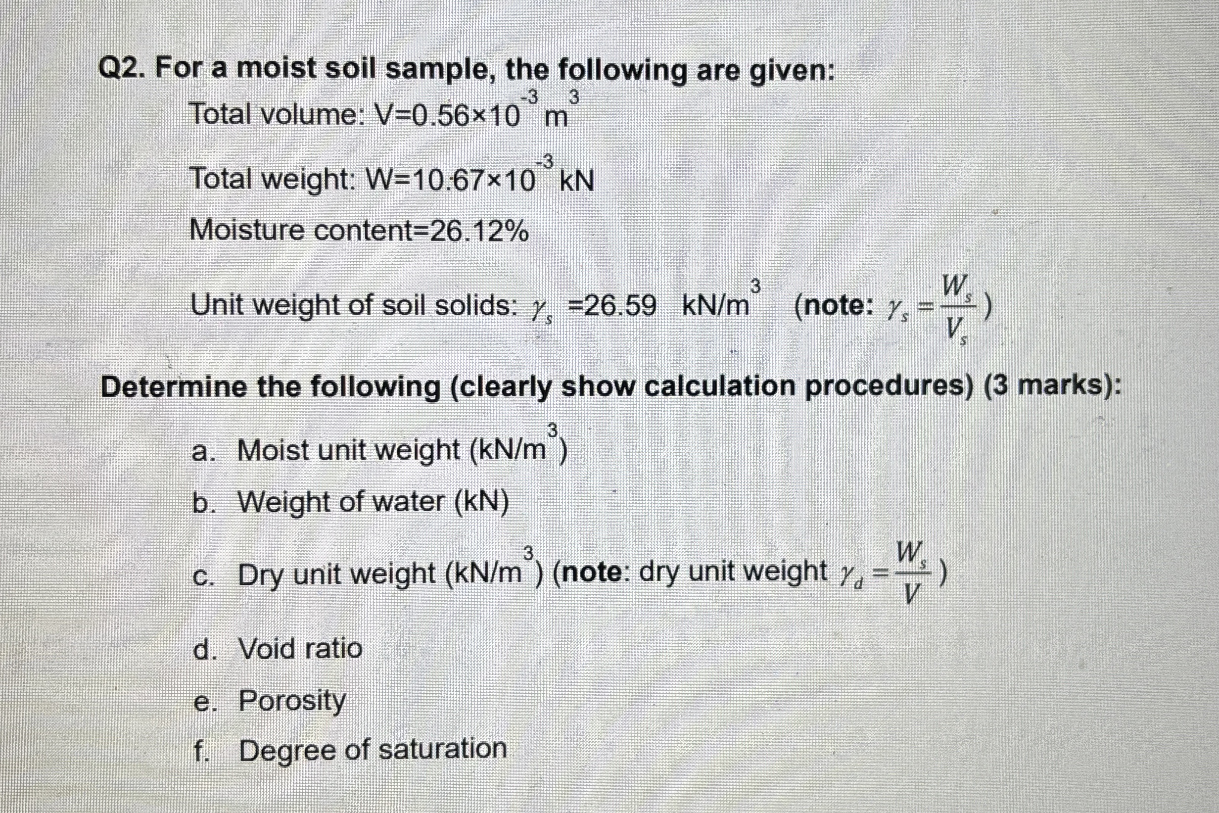 Q 2 . For a moist soil sample, the following are