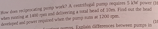 A centrifugal pump requires 5 k W power ( 1 0