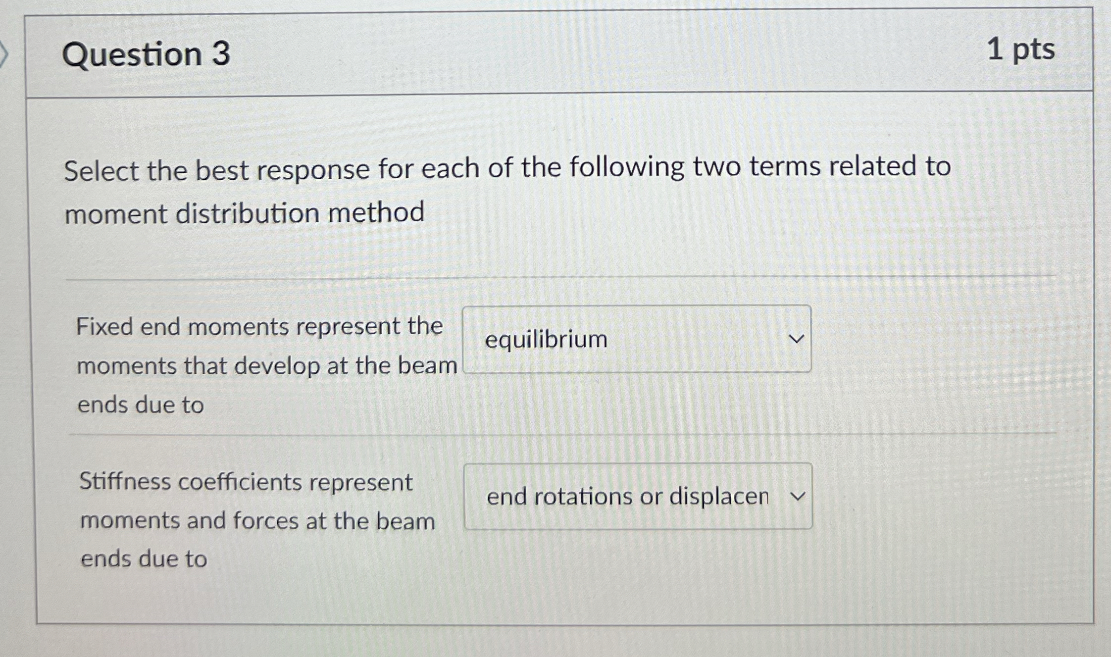 Question 3 1 pts Select the best response for