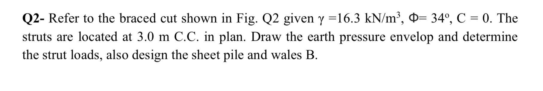 Q 2 - Refer to the braced cut shown in Fig. Q 2
