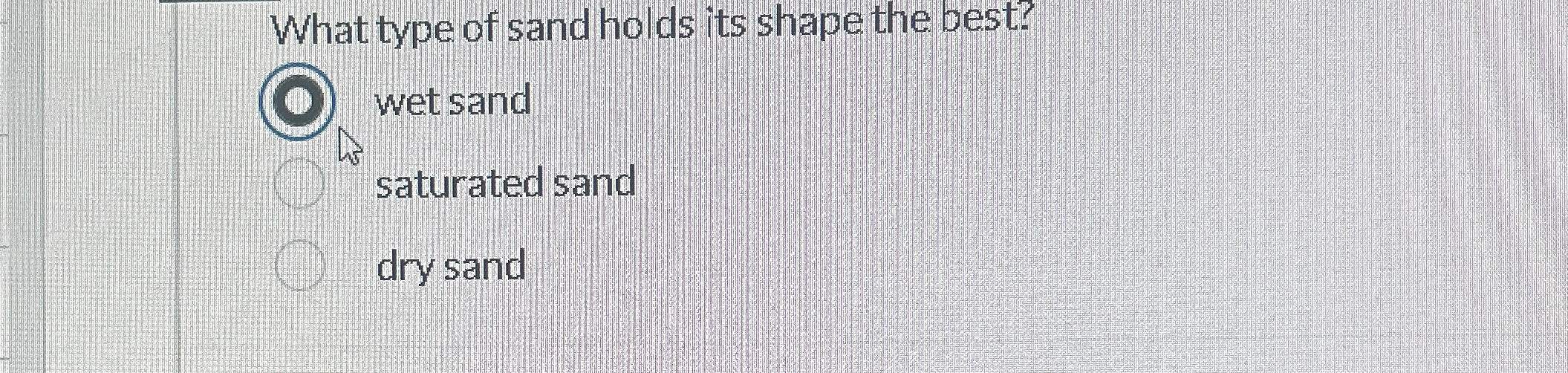 What type of sand holds its shape the best? wet