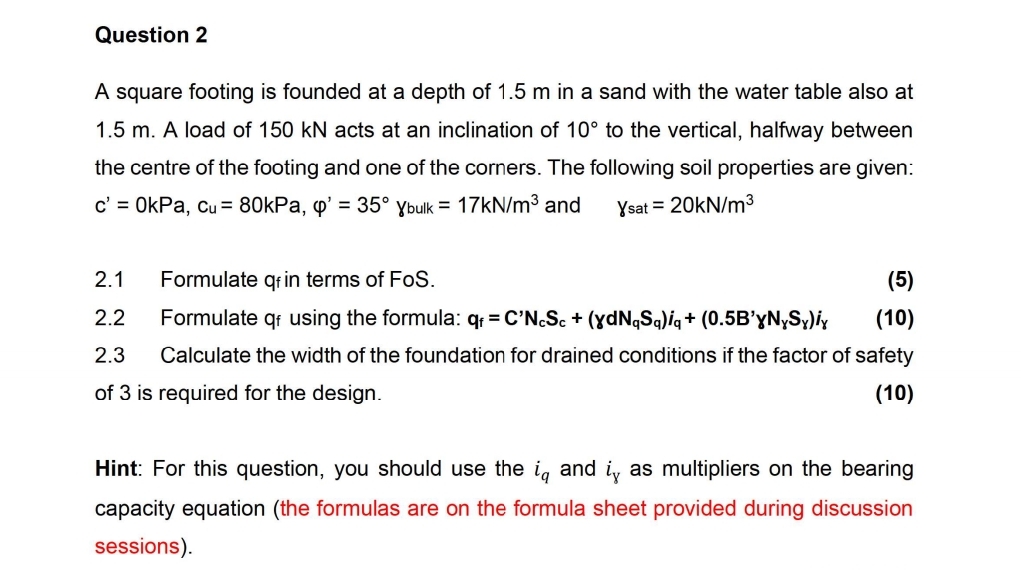 Question 2 A square footing is founded at a depth