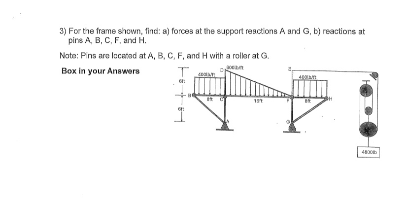 For the frame shown, find: a ) forces at the