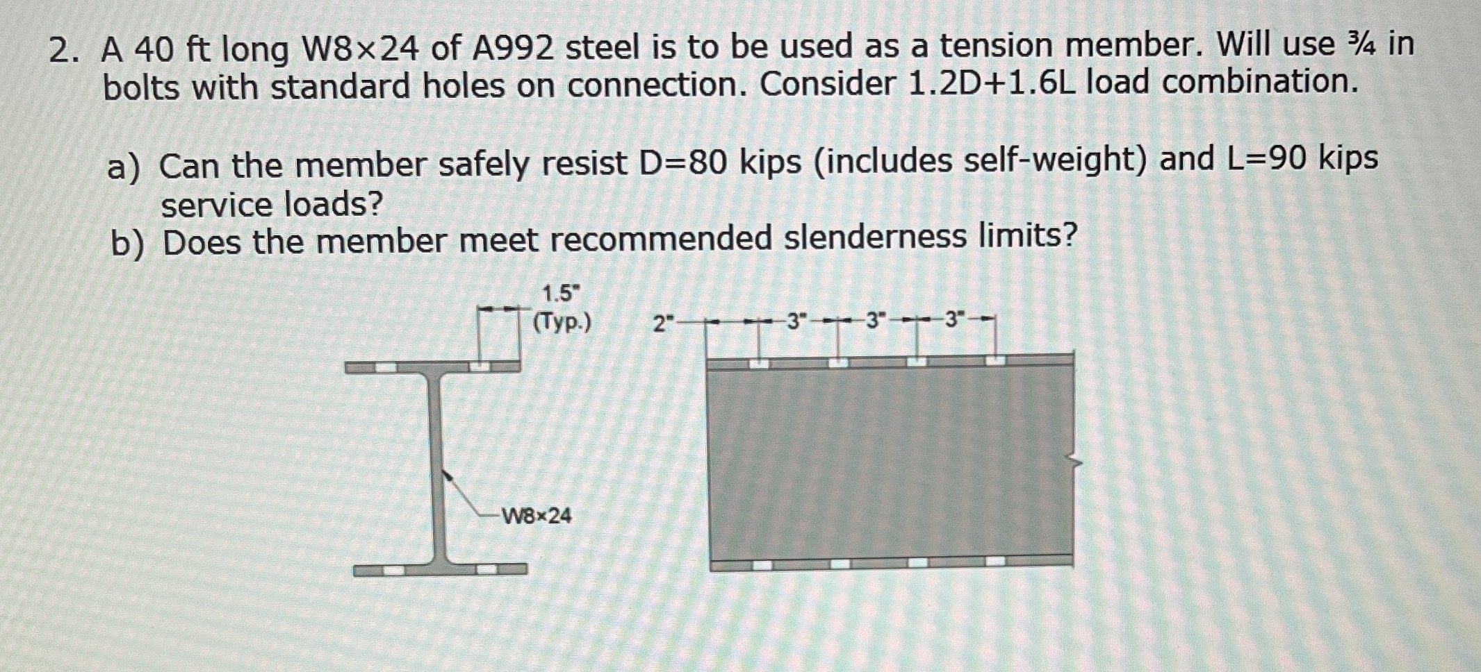 A 4 0 ft long W 8 2 4 of A 9 9 2 steel is to be