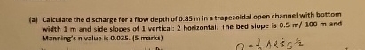 ( a ) Caiculate the discharge for a flow depth of