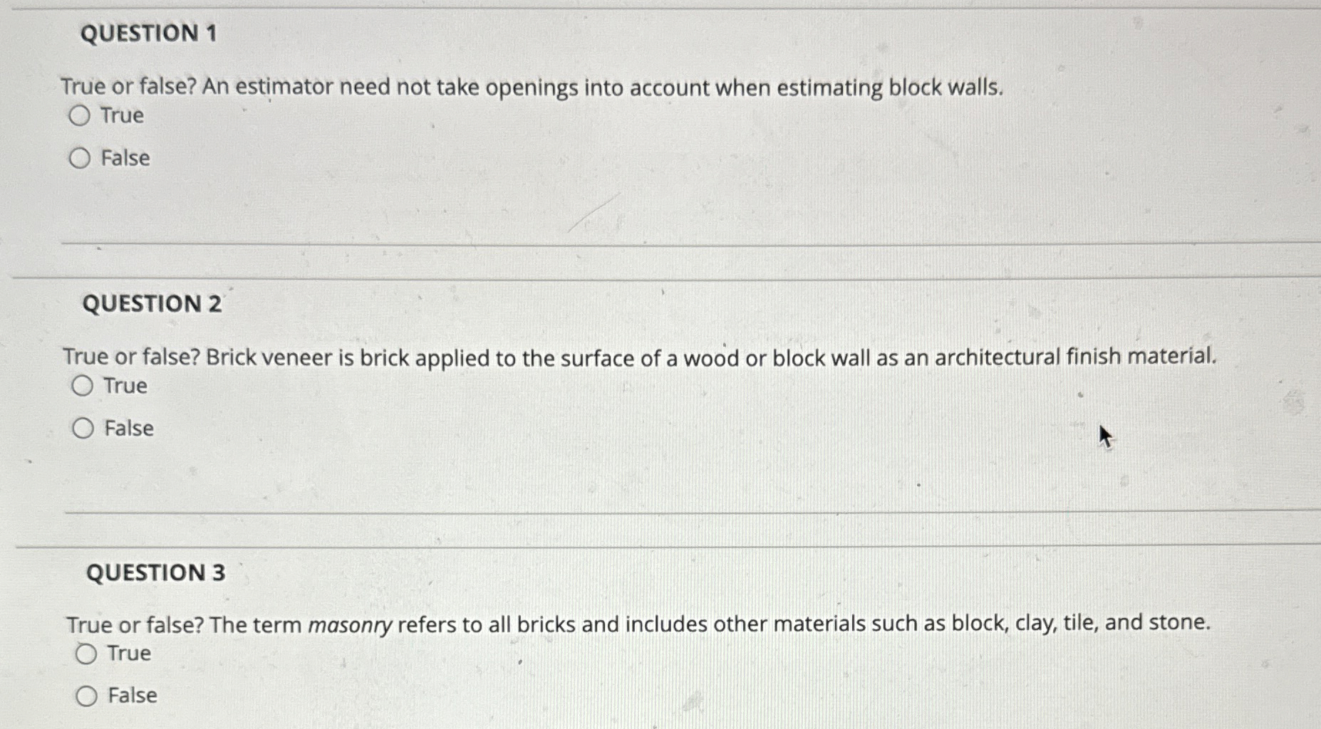 QUESTION 1 True or false? An estimator need not