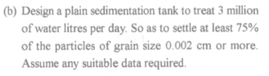 ( b ) Design a plain sedimentation tank to treat