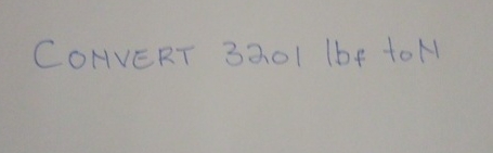 CONVERT 3 2 0 1 lbf to N