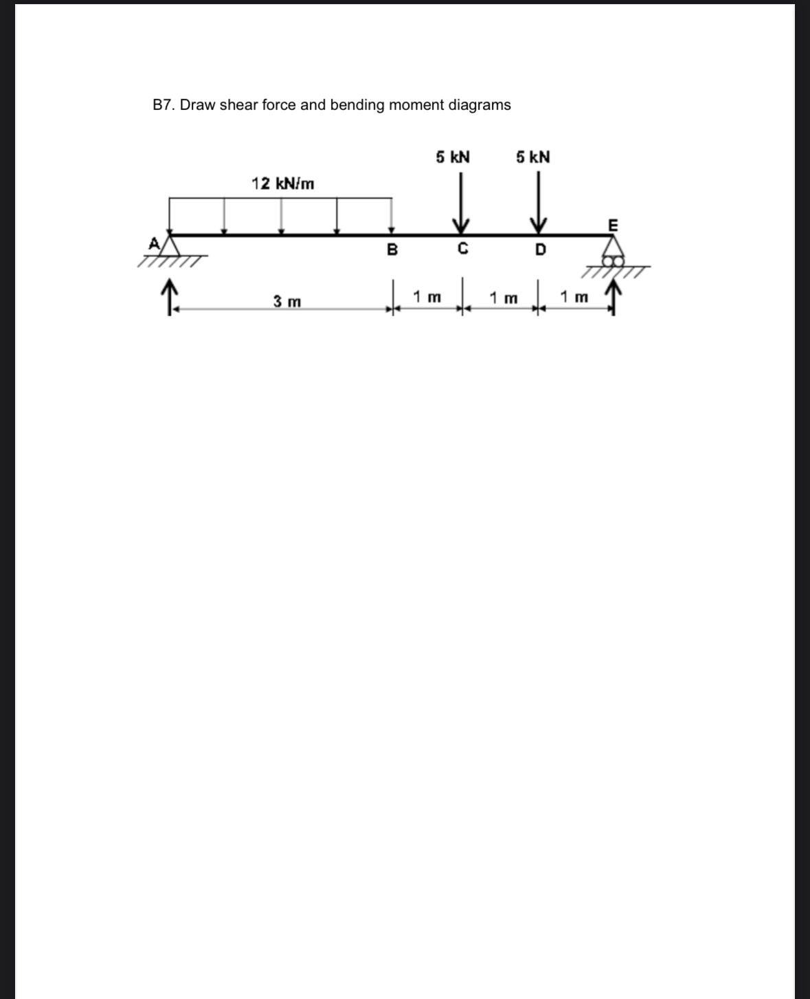 B 7 . Draw shear force and bending moment diagrams