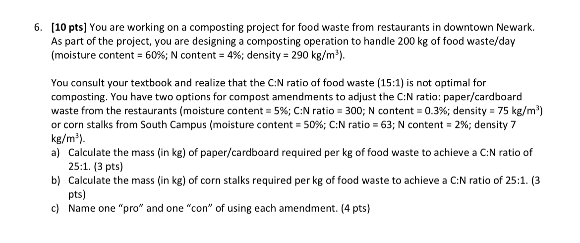[ 1 0 pts ] You are working on a composting