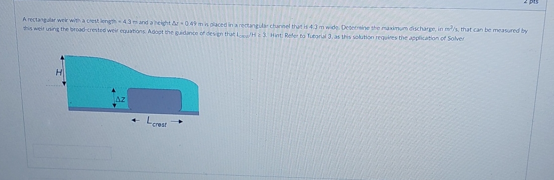 A rectangular weir with a crest length = 4 . 3 m