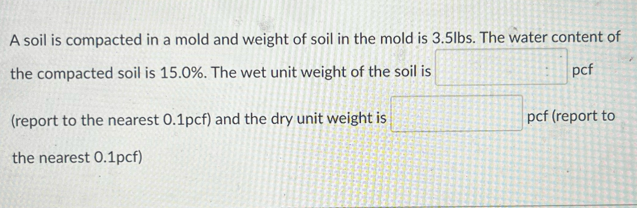 A soil is compacted in a mold and weight of soil