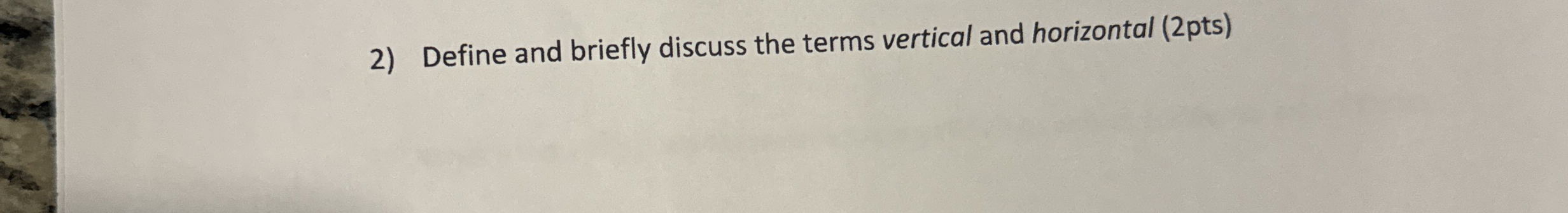 Define and briefly discuss the terms vertical and