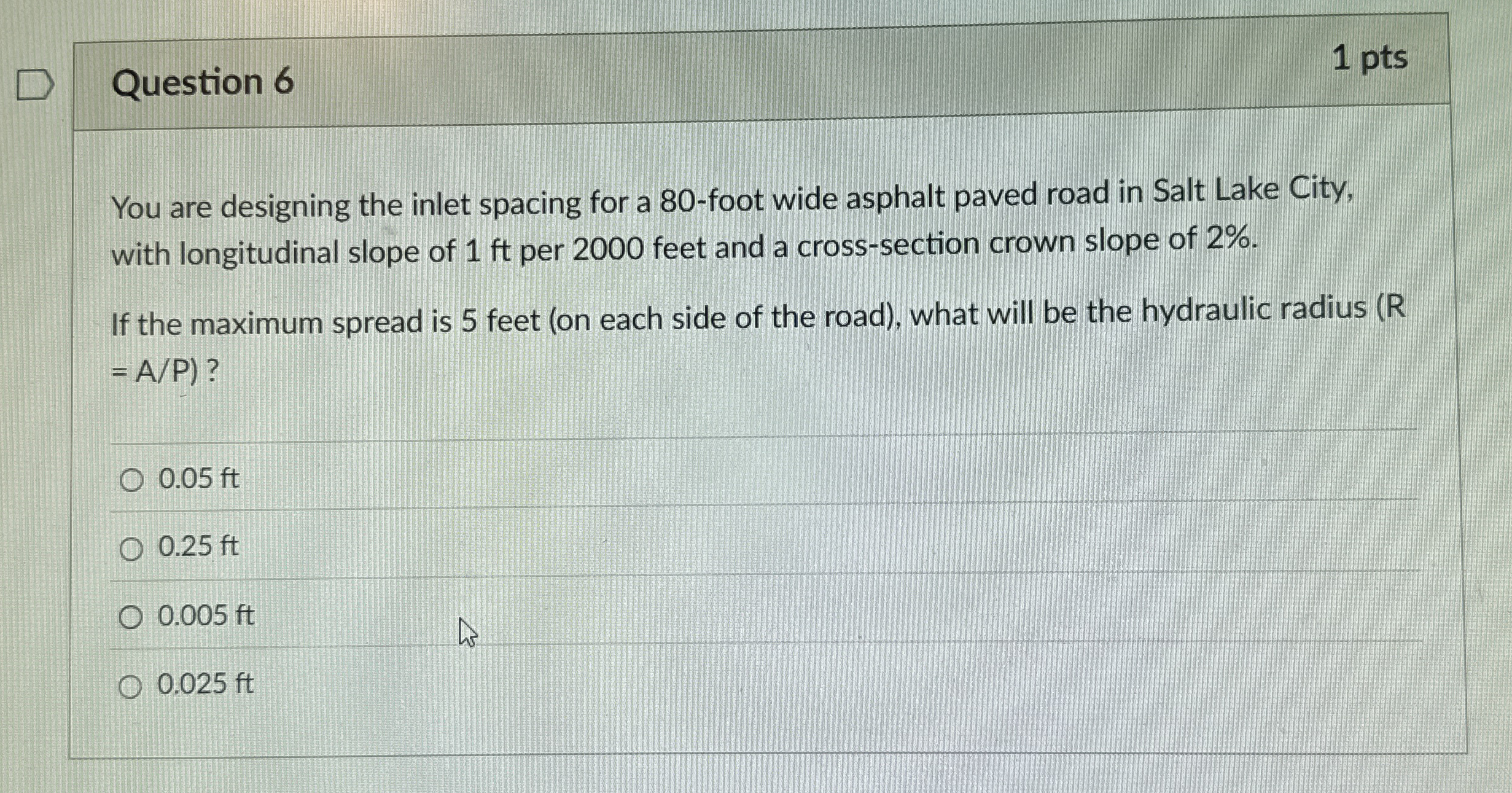 Question 6 1 pts You are designing the inlet